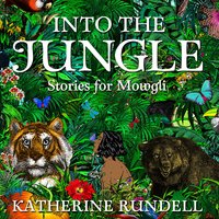 Into the Jungle - Katherine Rundell
