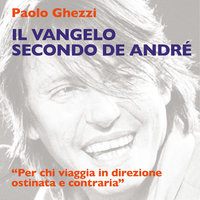 Il Vangelo secondo De Andrè - Paolo Ghezzi