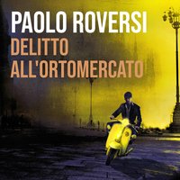 Delitto all'ortomercato - Paolo Roversi