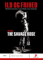 Ild og frihed: 50 år med The Savage Rose - Michael Gonzalez, Annisette Koppel