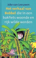 Het verhaal van Bobbel: die in een bakfiets woonde en rijk wilde worden - Joke van Leeuwen
