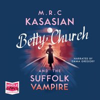 Betty Church and the Suffolk Vampire: A Betty Church Mystery Book 1 - M.R.C. Kasasian