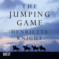 The Jumping Game: How National Hunt Trainers Work and What Makes Them Tick - Henrietta Knight