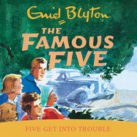 Five Get Into Trouble: Famous Five #8 - Enid Blyton