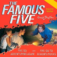 Five Go Adventuring Again & Five Go to Demon's Rocks - Enid Blyton