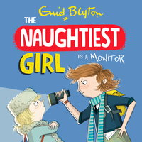 The Naughtiest Girl: Naughtiest Girl Is A Monitor: Book 3 - Enid Blyton