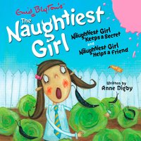 The Naughtiest Girl: Naughtiest Girl Keeps a Secret & Naughtiest Girl Helps a Friend - Enid Blyton, Anne Digby