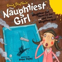 The Naughtiest Girl: Naughtiest Girl Saves the Day & Well Done, The Naughtiest Girl - Enid Blyton, Anne Digby