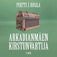 Arkadianmäen kirstunvartija - Pertti J. Rosila