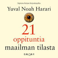 21 oppituntia maailman tilasta - Yuval Noah Harari
