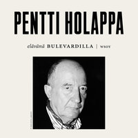 Elävänä Bulevardilla- Pentti Holappa - Pentti Holappa