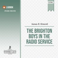 The Brighton Boys in the Radio Service - James R. Driscoll