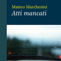 Atti mancati - Matteo Marchesini