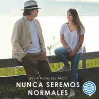 Nunca seremos normales - Silvia Núñez del Arco