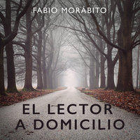 El lector a domicilio - Fabio Morábito
