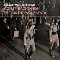 Conspiración en el país de Tata Batata - Ezequiel Martínez Estrada