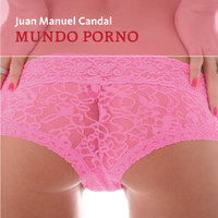 Mundo porno - Juan Manuel Candal