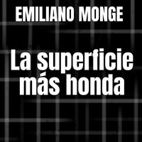 La superficie más honda - Emiliano Monge