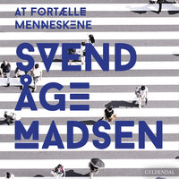 At fortælle menneskene - Svend Åge Madsen