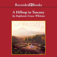 A Hilltop in Tuscany - Stephanie Grace Whitson