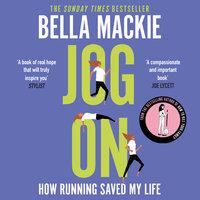 Jog On: How Running Saved My Life - Bella Mackie