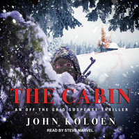 The Cabin: An Off the Grid Suspense Thriller - John Koloen
