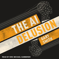 The AI Delusion - Gary Smith