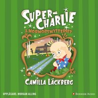 Super-Charlie och mormorsmysteriet - Camilla Läckberg