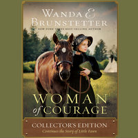 Woman of Courage: Collector's Edition Continues the Story of Little Fawn - Wanda E Brunstetter