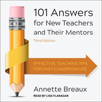 101 Answers for New Teachers and Their Mentors: Effective Teaching Tips for Daily Classroom Use, Third Edition - Annette Breaux
