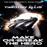Make or Break the Hero - Timothy Ellis
