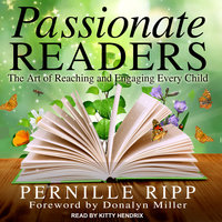 Passionate Readers: The Art of Reaching and Engaging Every Child - Pernille Ripp