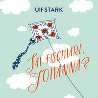 Sai fischiare, Johanna? - Ulf Stark