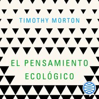 El pensamiento ecológico - Timothy Morton