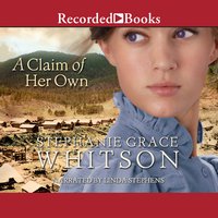 A Claim of Her Own - Stephanie Grace Whitson