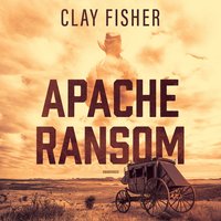 Apache Ransom - Clay Fisher