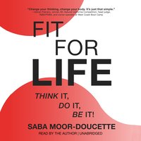 Fit for Life: Think It, Do It, Be It! - Saba Moor-Doucette