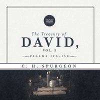 The Treasury of David, Vol. 5: Psalms 120–150 - C.H. Spurgeon