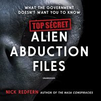 Top Secret Alien Abduction Files: What the Government Doesn’t Want You to Know - Nick Redfern