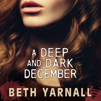 A Deep and Dark December: A Paranormal Suspense Novel - Beth Yarnall