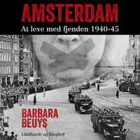 Amsterdam - At leve med fjenden 1940-45 - Barbara Beuys