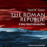 The Roman Republic: A Very Short Introduction - David M. Gwynn