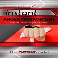 Instant Anger Management - The INSTANT-Series