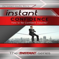 Instant Confidence - The INSTANT-Series
