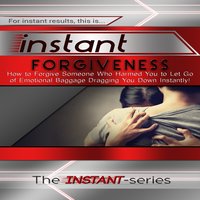 Instant Forgiveness - The INSTANT-Series