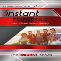 Instant Friendship - The INSTANT-Series