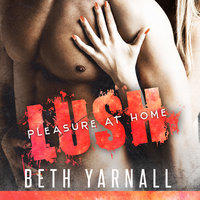 Lush: His To Protect - Beth Yarnall