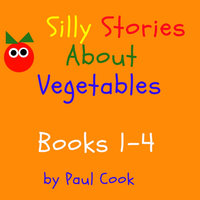 Silly Stories About Vegetables Books 1-4 - Paul Cook