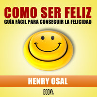 Cómo ser feliz - Henry Osal
