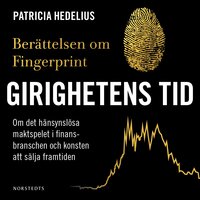 Girighetens tid : berättelsen om Fingerprint - Patricia Hedelius